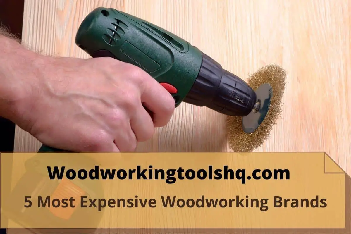 5 Most Expensive Woodworking Brands