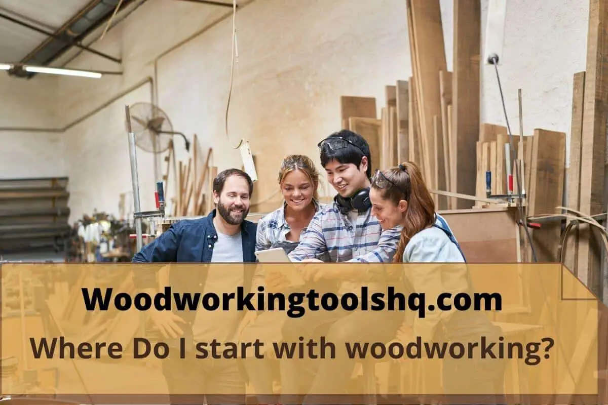 Where Do I start with woodworking?