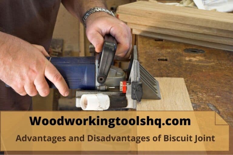 Advantages and Disadvantages of Biscuit Joint (Check It Out