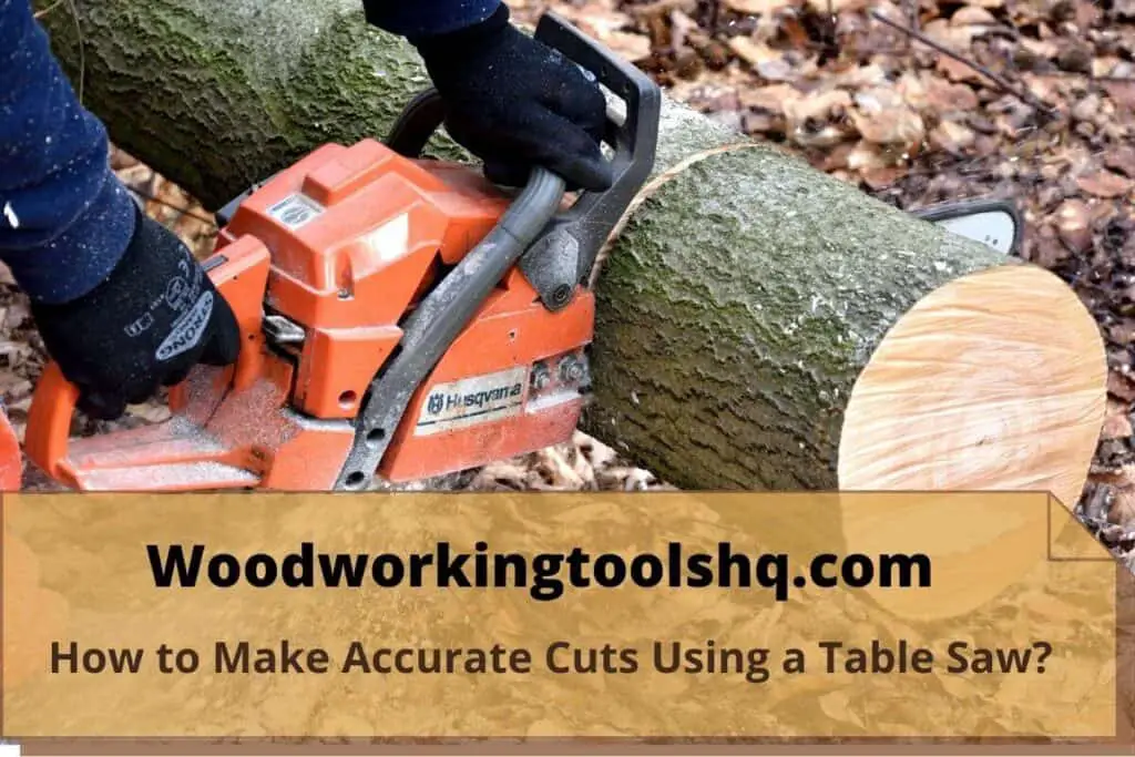 How to Make Accurate Cuts Using a Table Saw