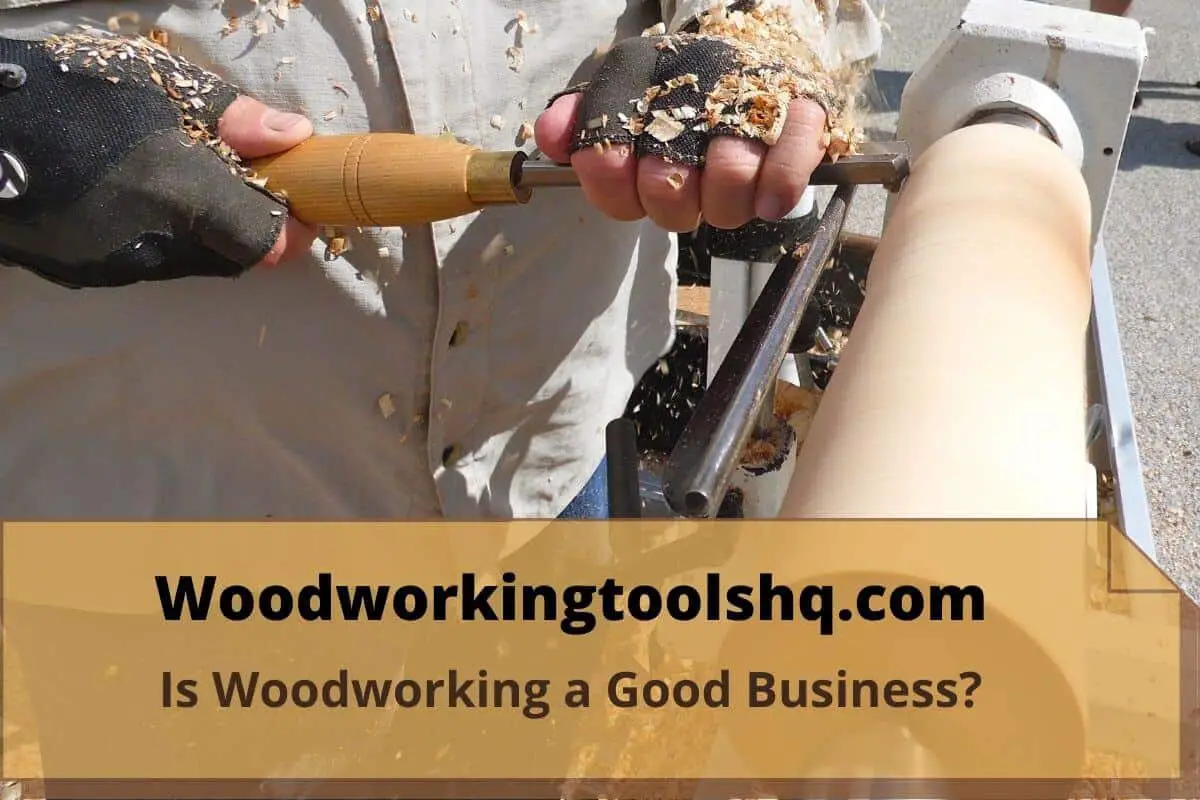 Is Woodworking a Good Business?
