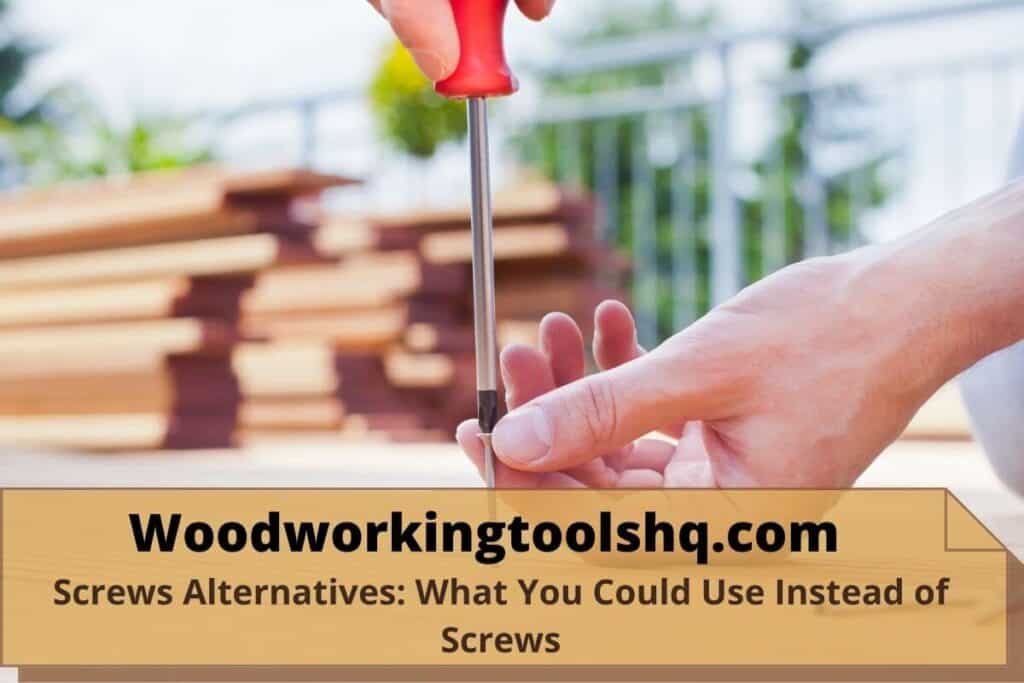 Screws Alternatives: What You Could Use Instead of Screws