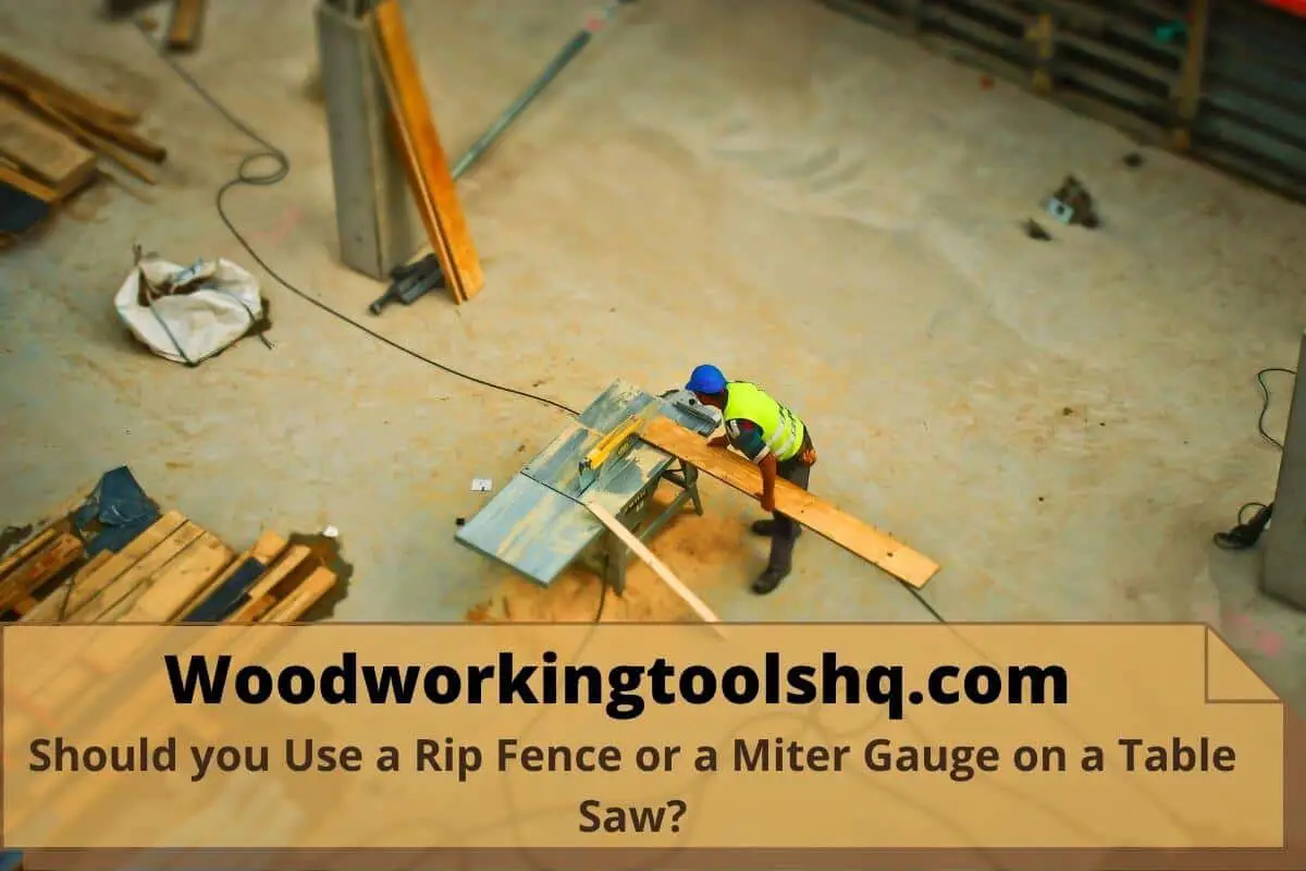 Should you Use a Rip Fence or a Miter Gauge on a Table Saw?