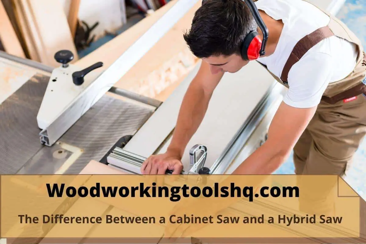 The Difference Between a Cabinet Saw and a Hybrid Saw