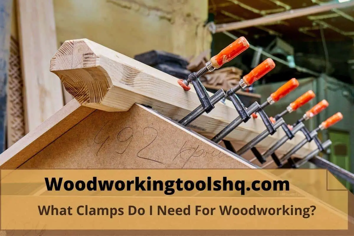 What Clamps Do I Need For Woodworking?