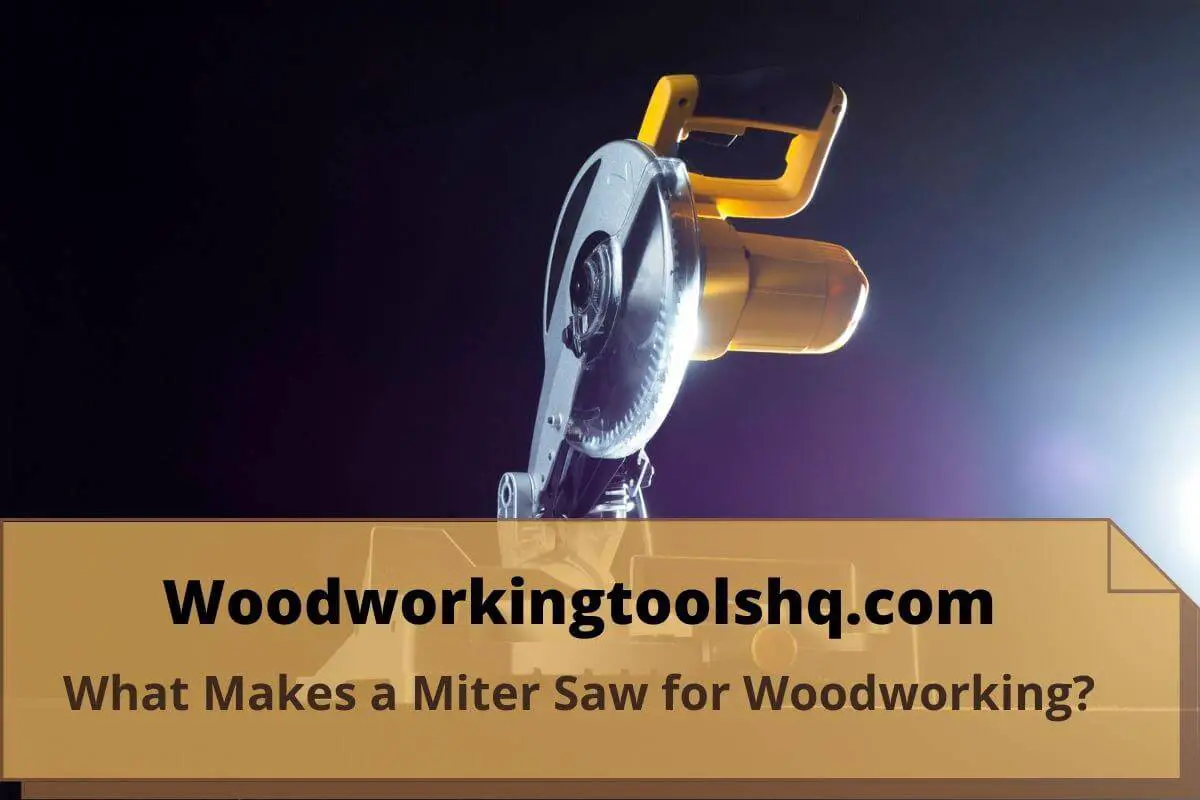 What Makes a Miter Saw for Woodworking?
