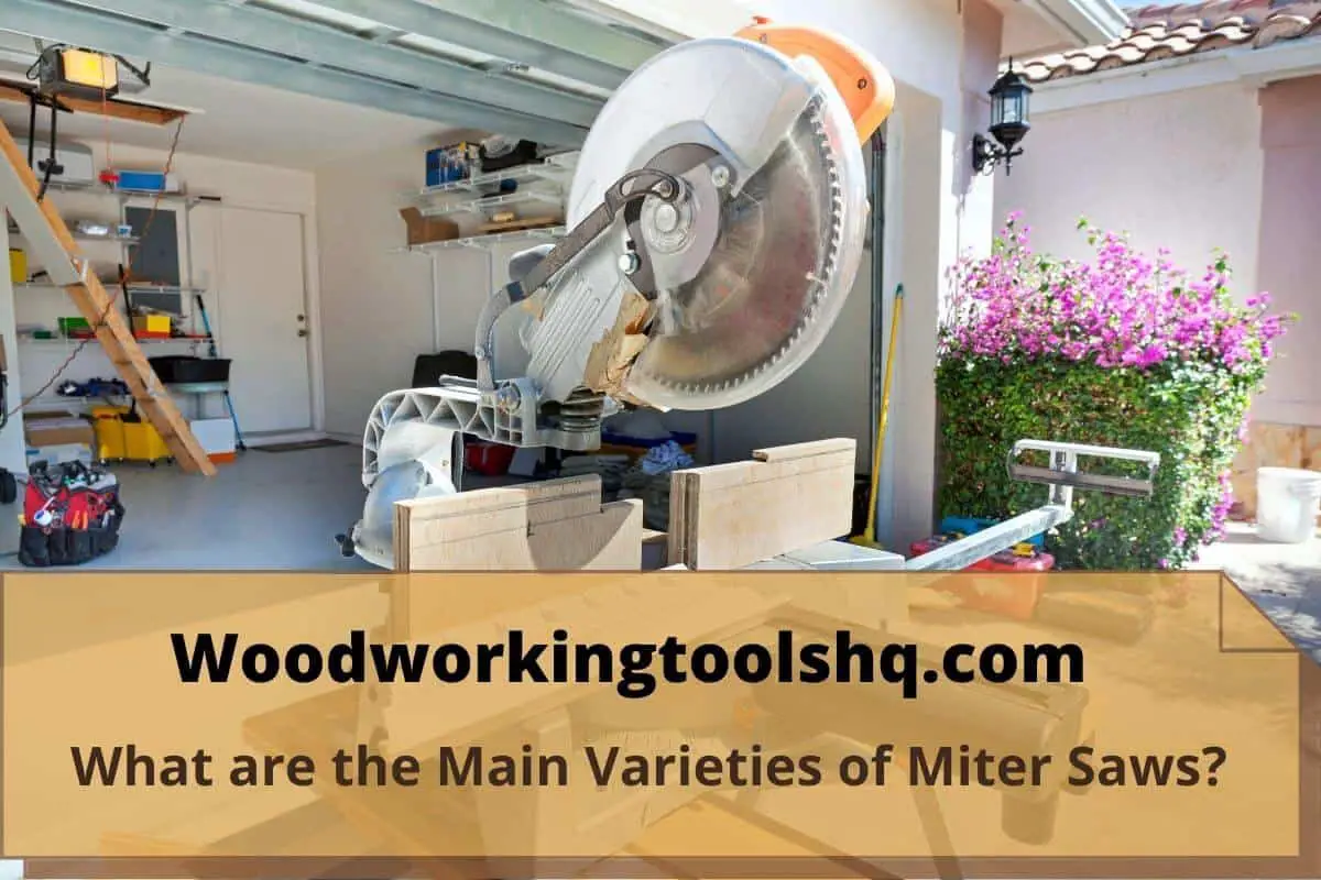 What are the Main Varieties of Miter Saws (2021 Updates)