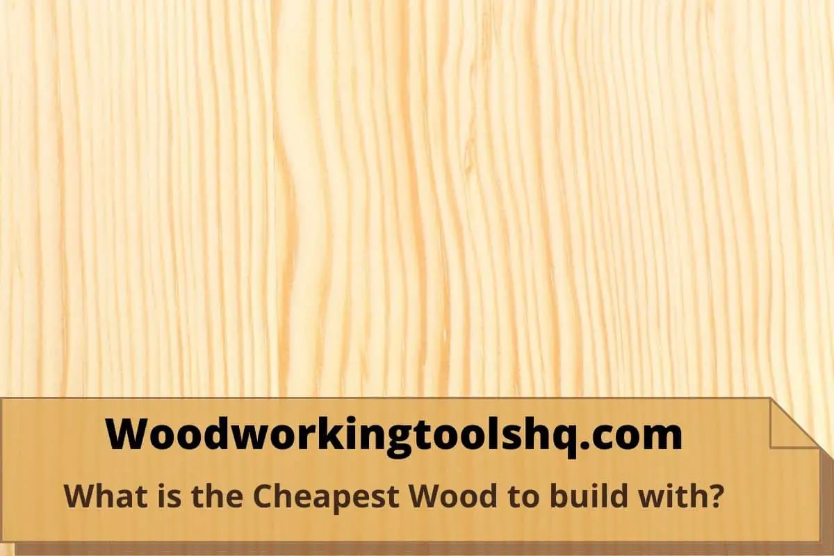 What is the Cheapest Wood to build with
