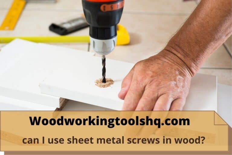 Can I Use Sheet Metal Screws in Wood? WoodworkingToolsHQ