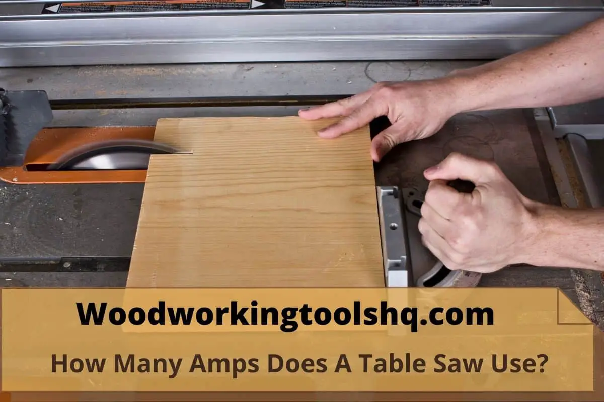How Many Amps Does A Table Saw Use?