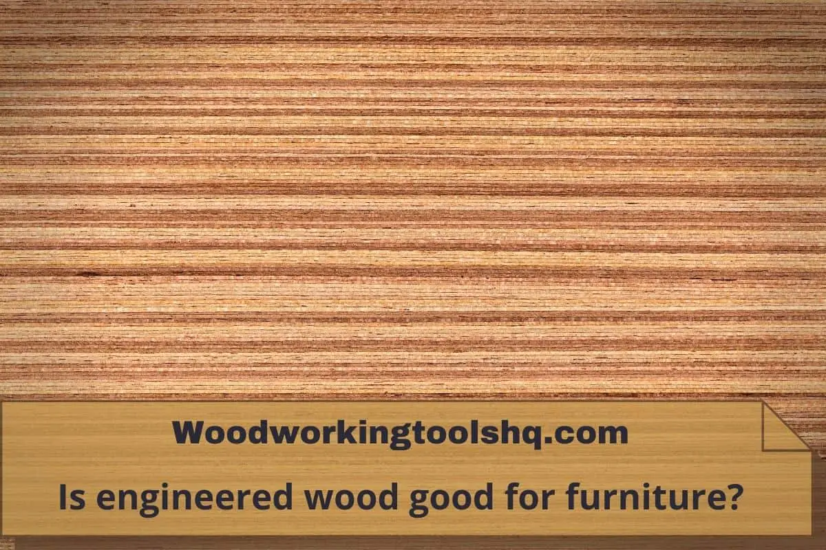 Is engineered wood good for furniture?