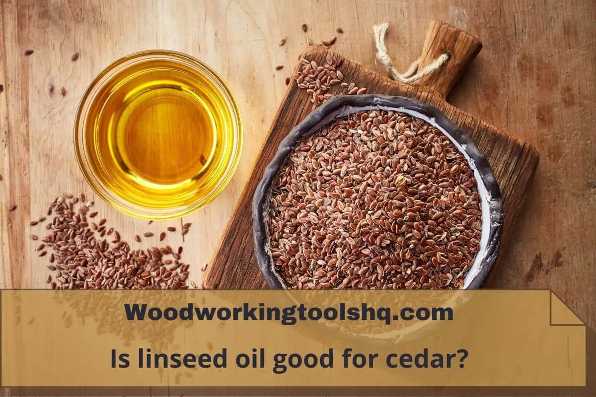 Is linseed oil good for cedar?