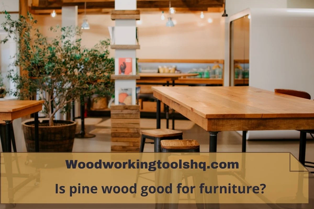 Is pine wood good for furniture?