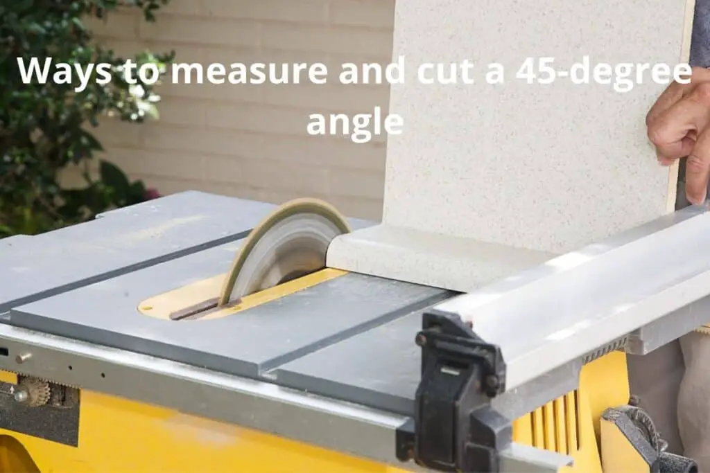 Ways to measure and cut a 45-degree angle