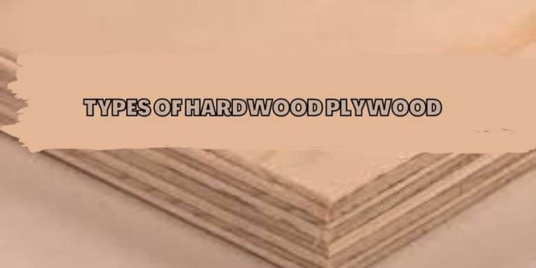 TYPES OF HARDWOOD PLYWOOD - WoodWorkingToolsHQ