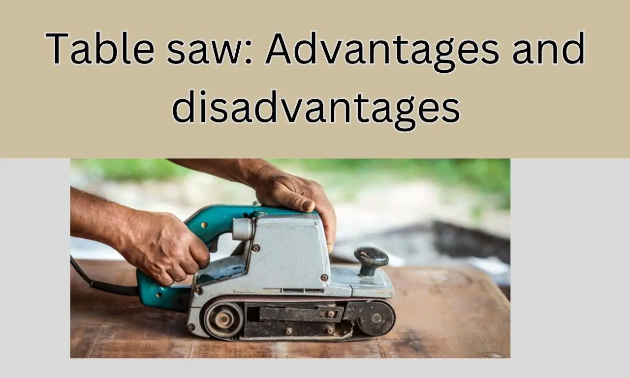 Table saw Advantages and disadvantages WoodworkingToolsHQ